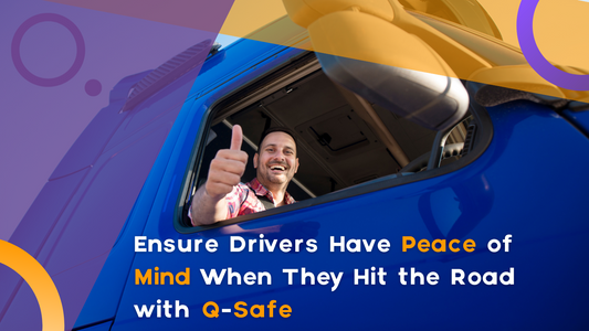 Ensure Drivers Have Peace of Mind When They Hit the Road with Q-Safe